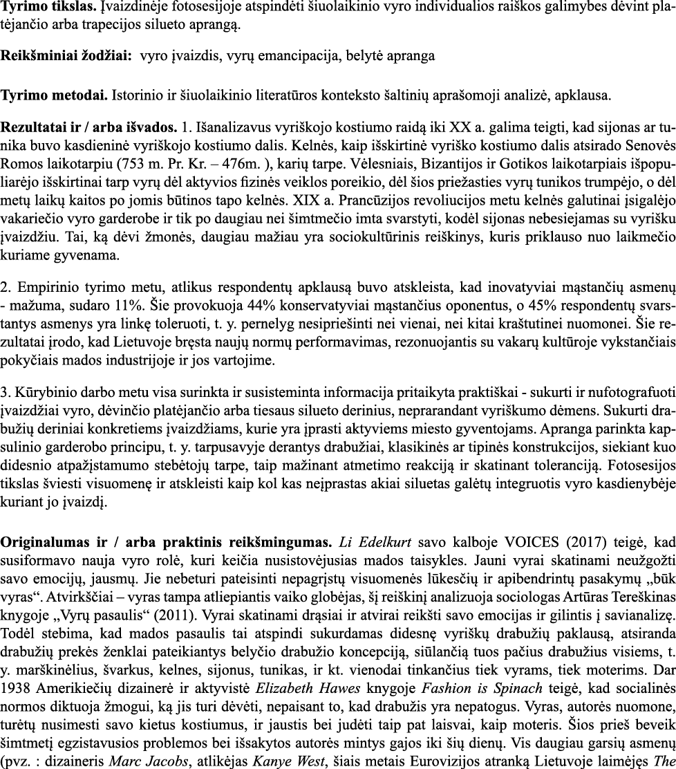 Tyrimo tikslas  Įvaizdinėje fotosesijoje atspindėti šiuolaikinio vyro individualios raiškos galimybes dėvint platėjan   