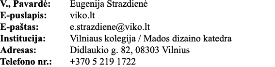 V , Pavardė: Eugenija Strazdienė E-puslapis: viko lt E-paštas: e strazdiene viko lt Institucija: Vilniaus kolegija      