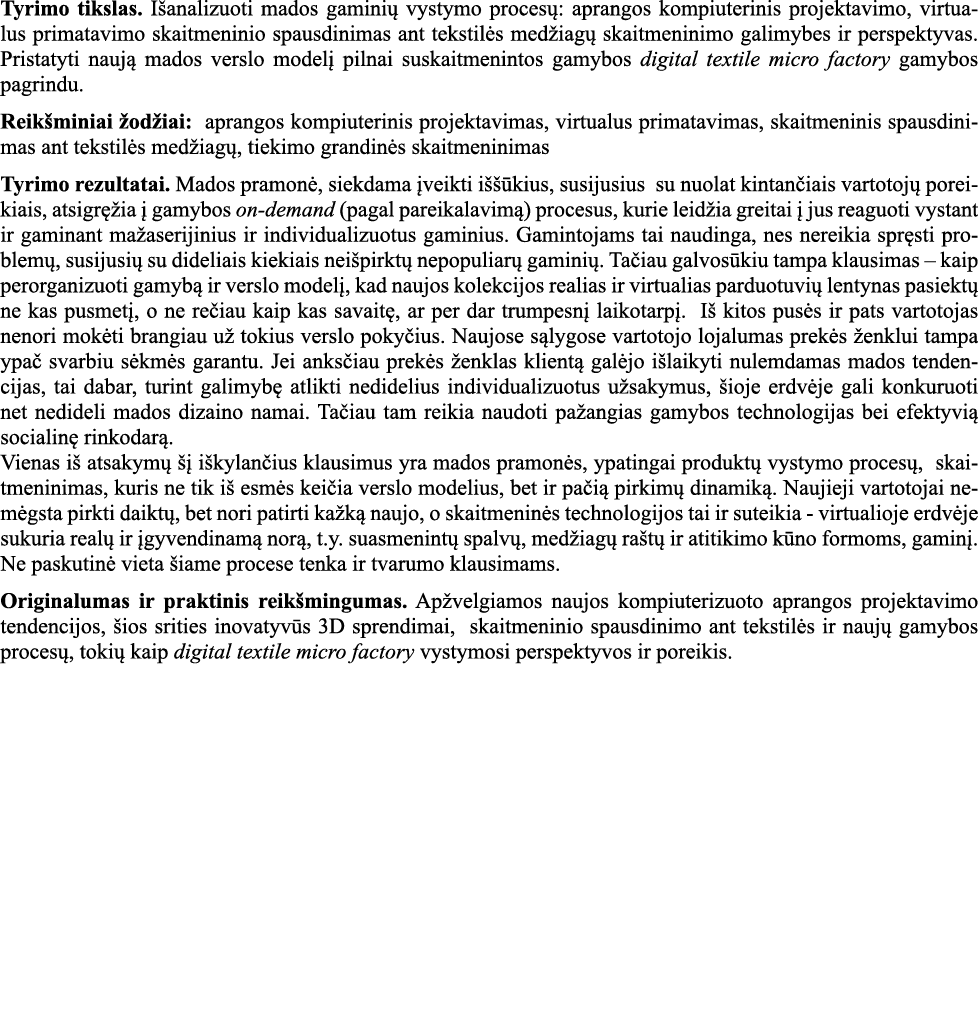 Tyrimo tikslas  Išanalizuoti mados gaminių vystymo procesų: aprangos kompiuterinis projektavimo, virtualus primatavim   