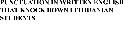 PUNCTUATION IN WRITTEN ENGLISH THAT KNOCK DOWN LITHUANIAN STUDENTS