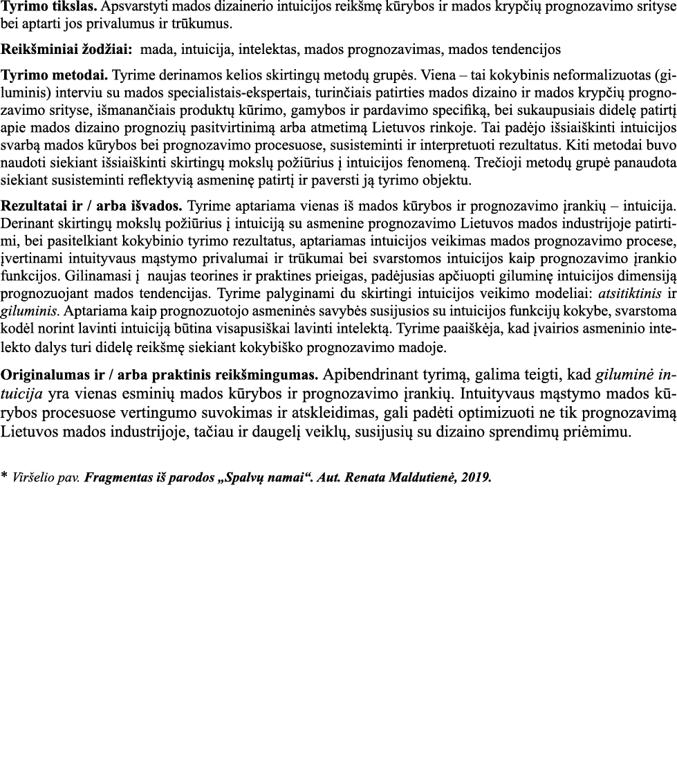 Tyrimo tikslas  Apsvarstyti mados dizainerio intuicijos reikšmę kūrybos ir mados krypčių prognozavimo srityse bei apt   