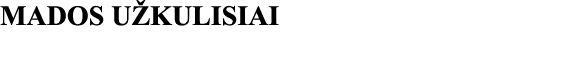 MADOS UŽKULISIAI