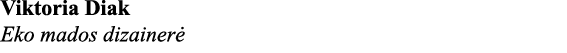 Viktoria Diak Eko mados dizainerė