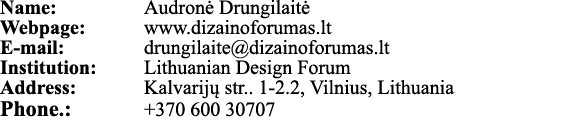 Name:  Audronė Drungilaitė Webpage: www dizainoforumas lt E-mail:  drungilaite dizainoforumas lt Institution: Lithuan   