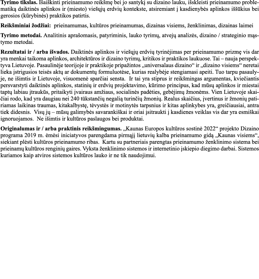 Tyrimo tikslas  Išaiškinti prieinamumo reikšmę bei jo santykį su dizaino lauku, išskleisti prieinamumo problematiką d   