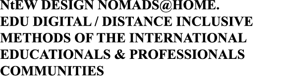 NtEW DESIGN NOMADS HOME EDU DIGITAL   DISTANCE INCLUSIVE METHODS OF THE INTERNATIONAL EDUCATIONALS & PROFESSIONALS CO   