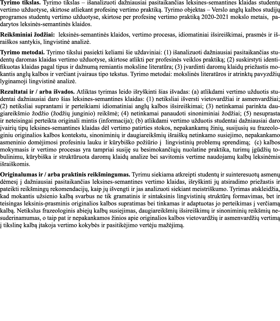 Tyrimo tikslas  Tyrimo tikslas   išanalizuoti dažniausiai pasitaikančias leksines-semantines klaidas studentų vertimo   