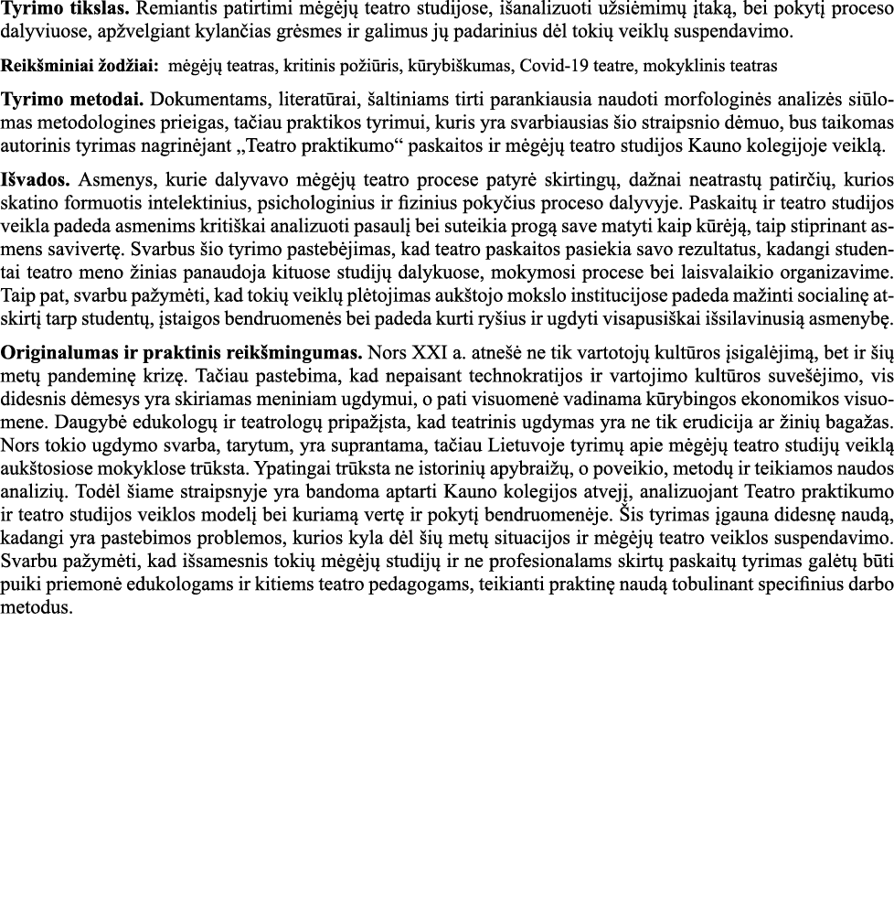 Tyrimo tikslas  Remiantis patirtimi mėgėjų teatro studijose, išanalizuoti užsiėmimų įtaką, bei pokytį proceso dalyviu   