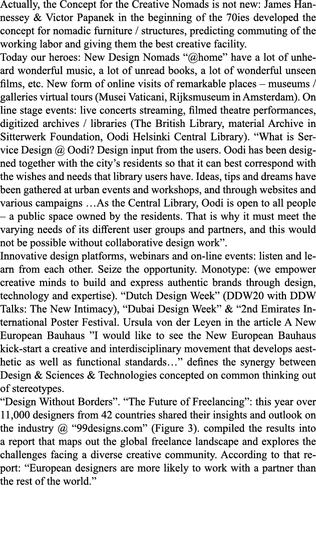 Actually, the Concept for the Creative Nomads is not new: James Hannessey & Victor Papanek in the beginning of the 70   