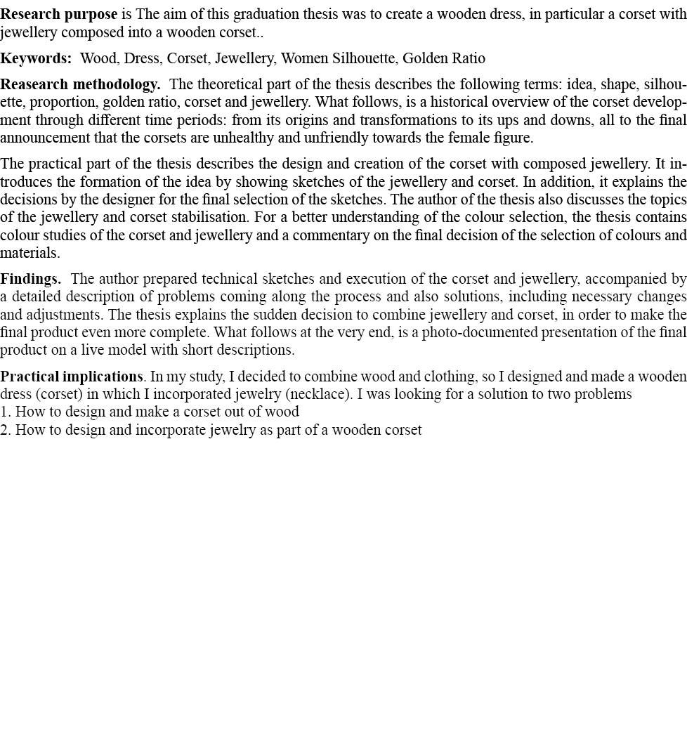 Research purpose is The aim of this graduation thesis was to create a wooden dress, in particular a corset with jewel   