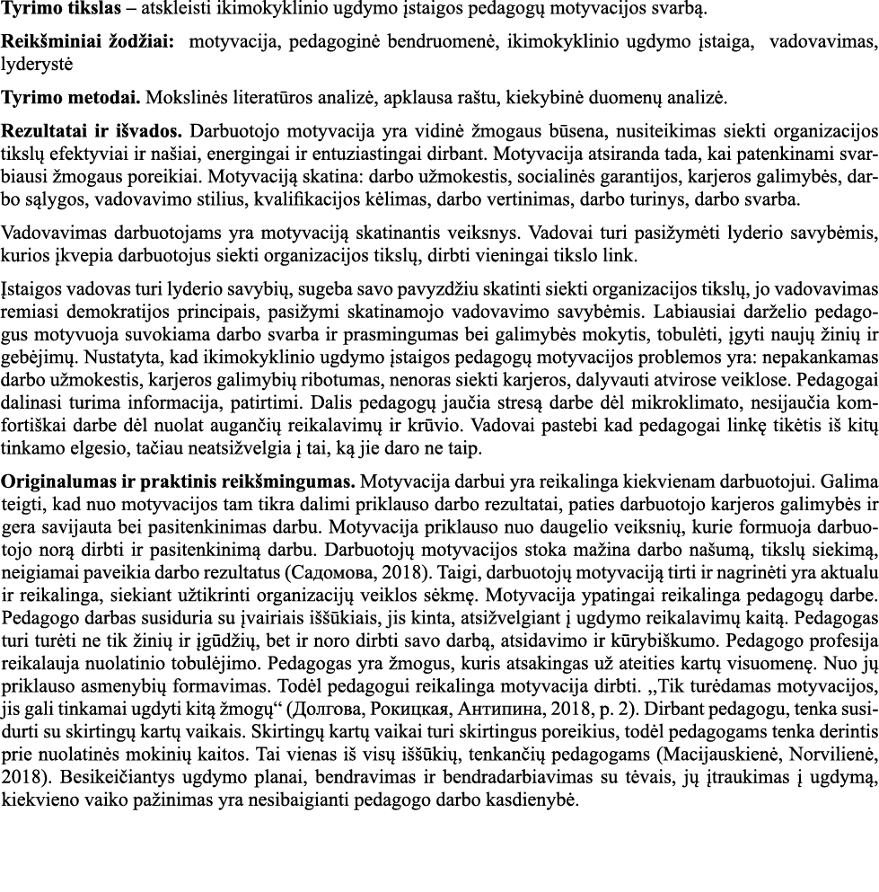 Tyrimo tikslas   atskleisti ikimokyklinio ugdymo įstaigos pedagogų motyvacijos svarbą  Reikšminiai žodžiai: motyvacij   