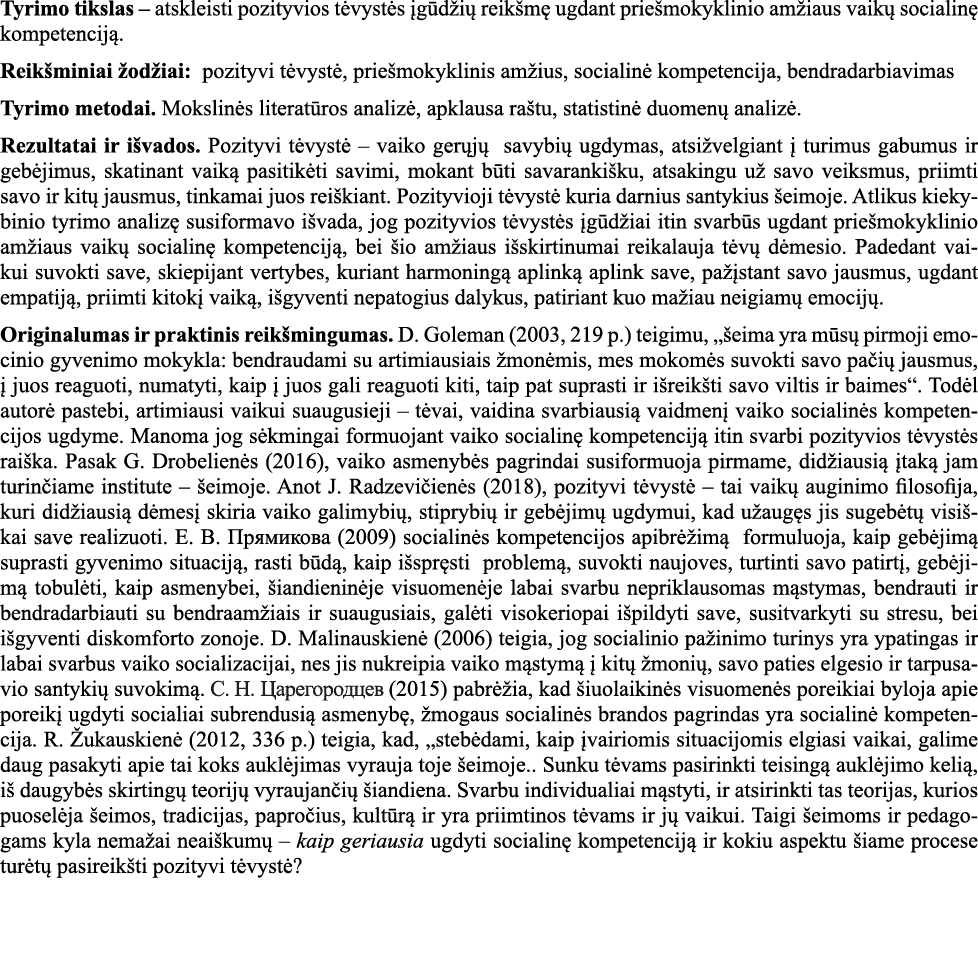 Tyrimo tikslas   atskleisti pozityvios tėvystės įgūdžių reikšmę ugdant priešmokyklinio amžiaus vaikų socialinę kompet   