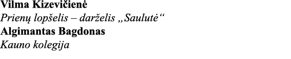 Vilma Kizevičienė Prienų lopšelis   darželis  Saulutė  Algimantas Bagdonas Kauno kolegija