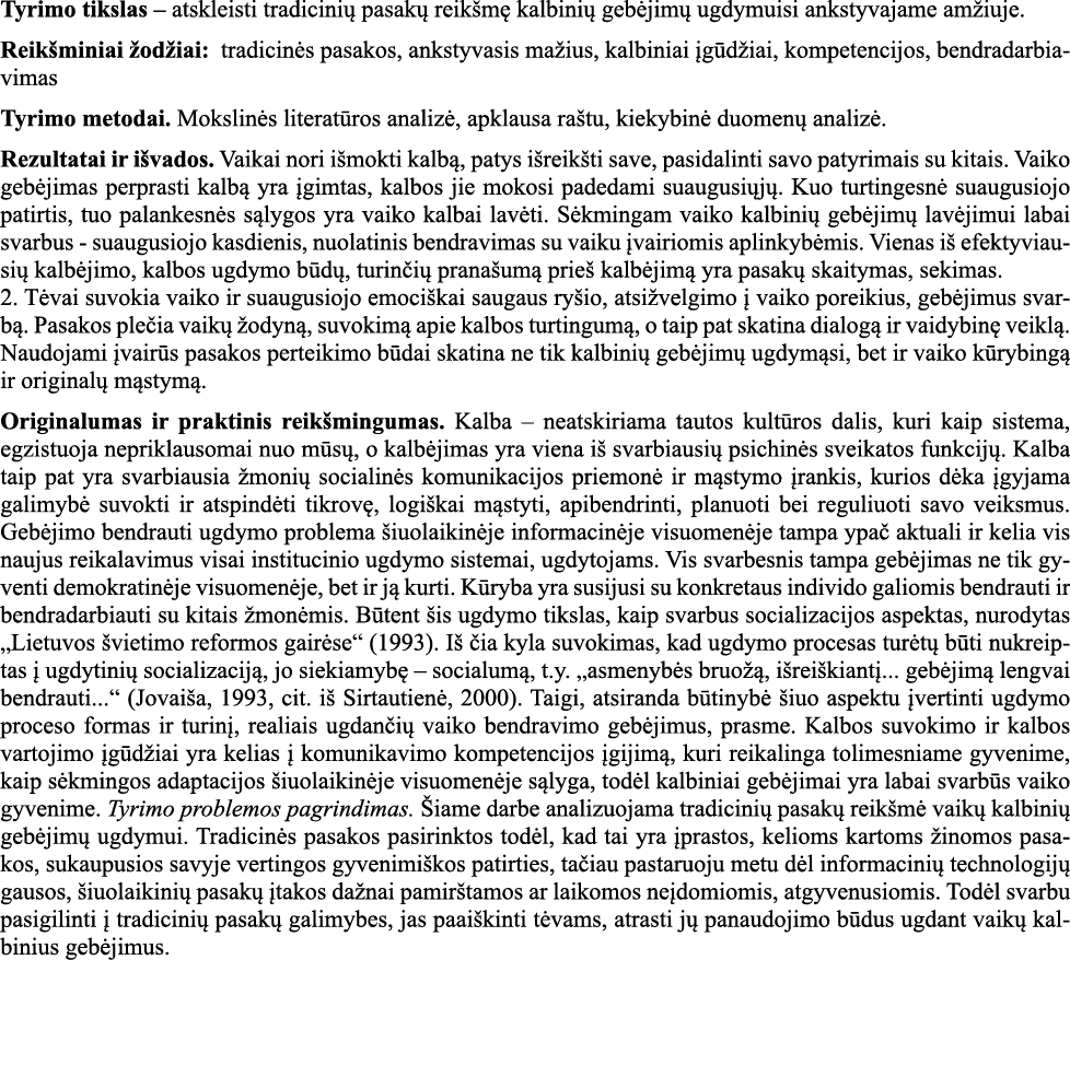 Tyrimo tikslas   atskleisti tradicinių pasakų reikšmę kalbinių gebėjimų ugdymuisi ankstyvajame amžiuje  Reikšminiai ž   